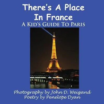 Es gibt einen Ort in Frankreich, ein Kinderreiseführer für Paris - There's a Place in France, a Kid's Guide to Paris