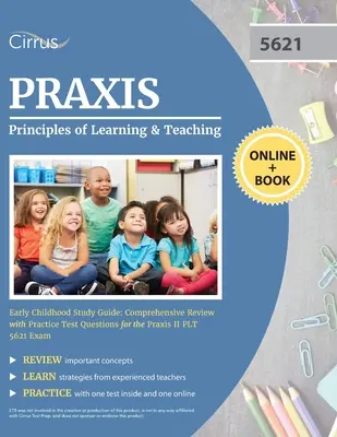 Praxis Principles of Learning and Teaching Early Childhood Study Guide: Umfassende Wiederholung mit Übungstestfragen für die Praxis II PLT 5621 E - Praxis Principles of Learning and Teaching Early Childhood Study Guide: Comprehensive Review with Practice Test Questions for the Praxis II PLT 5621 E