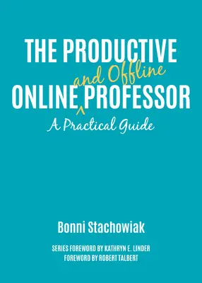 Der produktive Online- und Offline-Professor: Ein praktischer Leitfaden - The Productive Online and Offline Professor: A Practical Guide