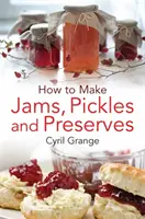 Wie man Marmeladen, Pickles und Konserven herstellt - How to Make Jams Pickles and Presesrves