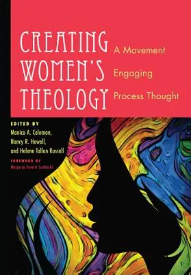 Die Theologie der Frauen gestalten: Eine Bewegung, die sich mit Prozessdenken beschäftigt - Creating Women's Theology: A Movement Engaging Process Thought