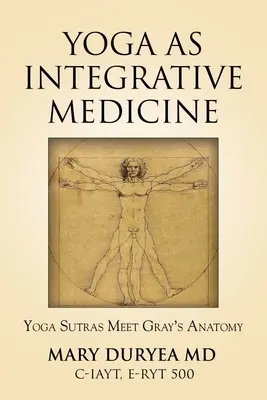 Yoga als integrative Medizin: Yoga Sutras treffen auf Gray's Anatomy - Yoga as Integrative Medicine: Yoga Sutras Meet Gray's Anatomy