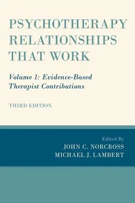 Psychotherapeutische Beziehungen, die funktionieren: Band 1: Evidenzbasierte Beiträge von Therapeuten - Psychotherapy Relationships That Work: Volume 1: Evidence-Based Therapist Contributions