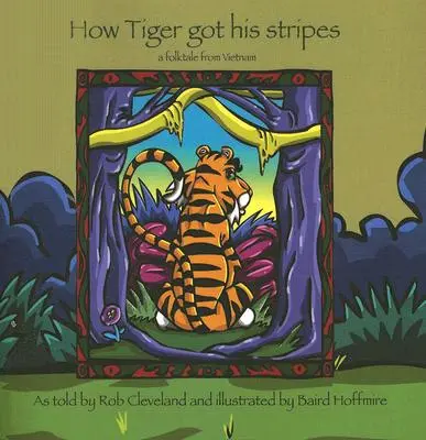 Wie der Tiger seine Streifen bekam: Ein Volksmärchen aus Vietnam - How Tiger Got His Stripes: A Folktale from Vietnam