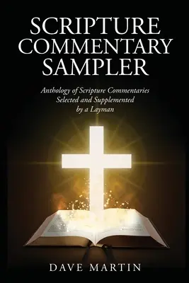 Scripture Commentary Sampler: Anthologie von Schriftkommentaren, ausgewählt und ergänzt von einem Laien - Scripture Commentary Sampler: Anthology of Scripture Commentaries Selected and Supplemented by a Layman