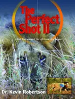 Perfect Shot II - Eine komplette Überarbeitung der Schussabgabe für afrikanisches Großwild - Perfect Shot II - A Complete Revision of the Shot Placement for African Big Game