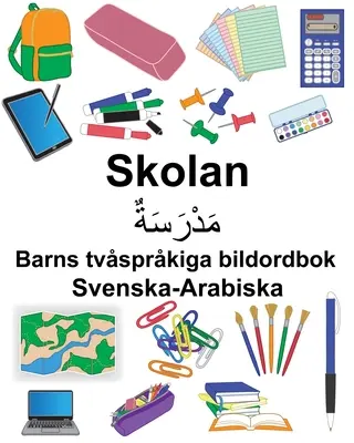 Schwedisch-Arabisch School Children's bilinguales Bilderwörterbuch für Kinder - Svenska-Arabiska Skolan Barns tvsprkiga bildordbok