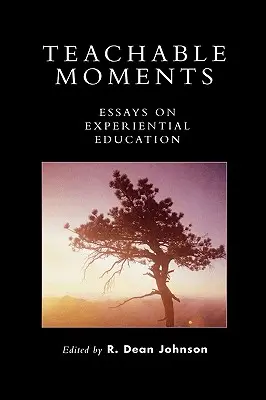 Lehrreiche Momente: Aufsätze zur Erlebnispädagogik - Teachable Moments: Essays on Experiential Education
