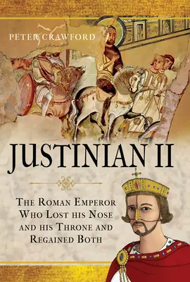 Justinian II: Der römische Kaiser, der seine Nase und seinen Thron verlor und beides wiedergewann - Justinian II: The Roman Emperor Who Lost His Nose and His Throne and Regained Both