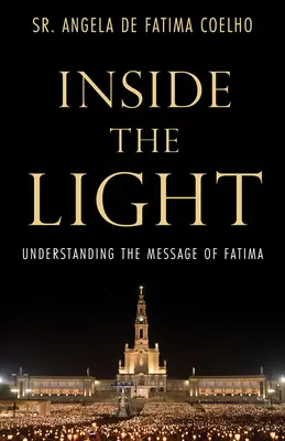 Das Innere des Lichts: Die Botschaft von Fatima verstehen - Inside the Light: Understanding the Message of Fatima