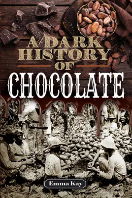 Eine dunkle Geschichte der Schokolade - A Dark History of Chocolate