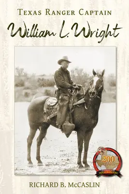 Texas Ranger Hauptmann William L. Wright - Texas Ranger Captain William L. Wright