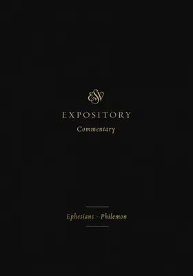 ESV-Expositionskommentar (Band 11): Epheser-Philemon - ESV Expository Commentary (Volume 11): Ephesians-Philemon