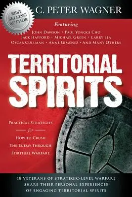 Territoriale Geister: Praktische Strategien, wie man den Feind durch geistliche Kampfführung vernichten kann - Territorial Spirits: Practical Strategies for How to Crush the Enemy Through Spiritual Warfare