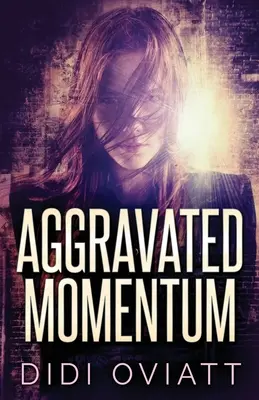 Verschärftes Momentum: Ein fesselnder psychologischer Thriller - Aggravated Momentum: A Riveting Psychological Thriller