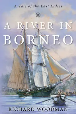 Ein Fluss in Borneo: Eine Erzählung aus Ostindien - A River in Borneo: A Tale of the East Indies