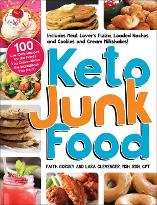 Keto Junk Food: 100 kohlenhydratarme Rezepte für die Lebensmittel, nach denen Sie sich sehnen - ohne die Zutaten, die Sie nicht wollen! - Keto Junk Food: 100 Low-Carb Recipes for the Foods You Crave--Minus the Ingredients You Don't!
