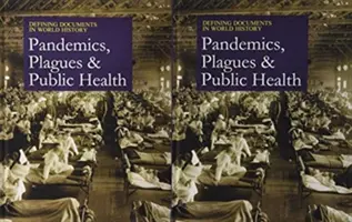 Entscheidende Dokumente der Weltgeschichte: Seuchen, Pandemien und öffentliche Gesundheit: Kauf der gedruckten Ausgabe mit kostenlosem Online-Zugang - Defining Documents in World History: Plagues, Pandemics, and Public Health: Print Purchase Includes Free Online Access