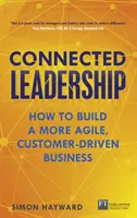Connected Leadership - Wie man ein flexibleres, kundenorientiertes Unternehmen aufbaut - Connected Leadership - How to build a more agile, customer-driven business