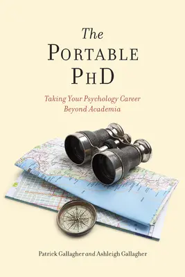 Der tragbare Doktortitel: Ihre Psychologiekarriere außerhalb der akademischen Welt - The Portable PhD: Taking Your Psychology Career Beyond Academia