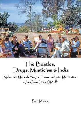 Die Beatles, Drogen, Mystik und Indien: Maharishi Mahesh Yogi - Transzendentale Meditation - Jai Guru Deva OM - The Beatles, Drugs, Mysticism & India: Maharishi Mahesh Yogi - Transcendental Meditation - Jai Guru Deva OM