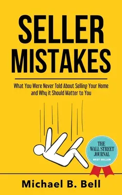 Verkäufer-Irrtümer: Was man Ihnen nie über den Verkauf Ihres Hauses gesagt hat und warum es für Sie wichtig sein sollte - Seller Mistakes: What You Were Never Told About Selling Your Home and Why It Should Matter to You