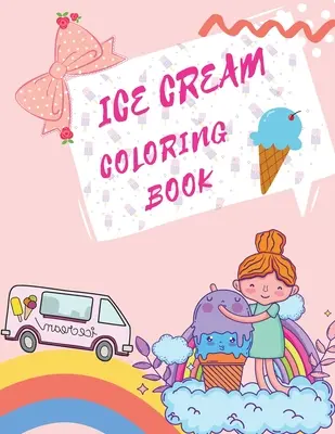 Eiscreme-Malbuch: Desserts-Malbuch Kinderbücher über Eiscreme - Ice Cream Coloring Book: Desserts Coloring Book Childrens Books About Ice Cream