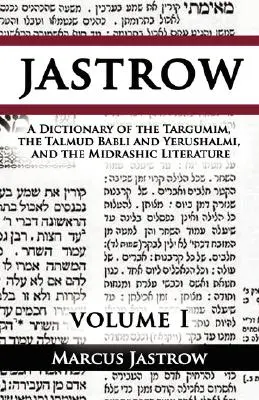 Ein Wörterbuch der Targumim, des Talmud Babli und Yerushalmi und der Midraschliteratur, Band I - A Dictionary of the Targumim, the Talmud Babli and Yerushalmi, and the Midrashic Literature, Volume I