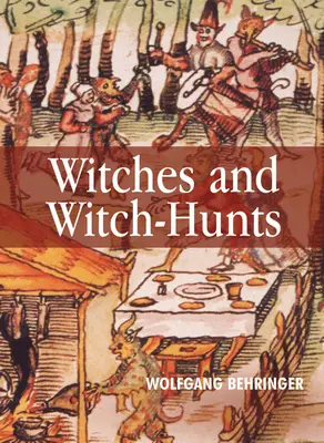 Hexen und Hexenverfolgung: Eine globale Geschichte - Witches and Witch-Hunts: A Global History