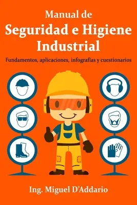 Handbuch für Sicherheit und Gesundheitsschutz in der Industrie: Grundlagen, Anwendungen, Informationen und Fragebögen - Manual de Seguridad e Higiene Industrial: Fundamentos, aplicaciones, infografas y cuestionarios