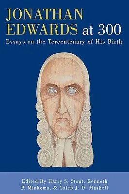 Jonathan Edwards zum 300. Geburtstag: Essays zum dreihundertsten Jahrestag seiner Geburt - Jonathan Edwards at 300: Essays on the Tercentenary of His Birth