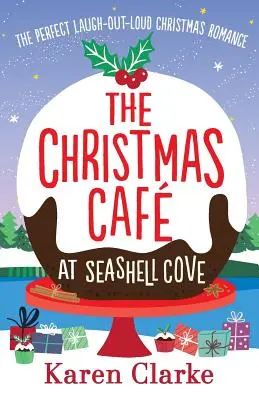 Das Weihnachtscafé in der Muschelbucht: Die perfekte Weihnachtsromanze zum lauten Lachen - The Christmas Cafe at Seashell Cove: The perfect laugh out loud Christmas romance