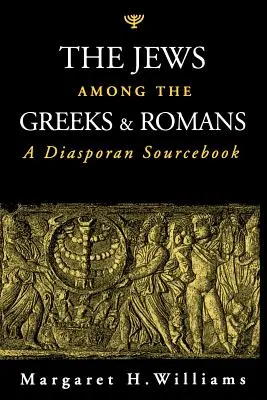 Die Juden unter den Griechen und Römern: Ein Diaspora-Quellenbuch - The Jews Among the Greeks and Romans: A Diasporan Sourcebook