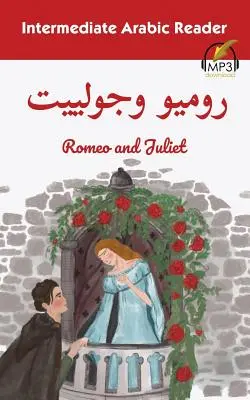 Arabische Lektüre für Fortgeschrittene: Romeo und Julia - Intermediate Arabic Reader: Romeo and Juliet