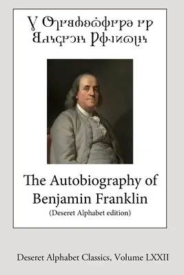 Die Autobiographie von Benjamin Franklin (Deseret Alphabet Ausgabe) - The Autobiography of Benjamin Franklin (Deseret Alphabet edition)