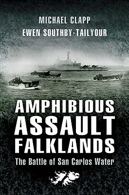 Amphibischer Angriff auf den Falkland-Inseln: Die Schlacht von San Carlos Water - Amphibious Assault Falklands: The Battle of San Carlos Water