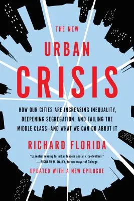 Die neue Krise der Städte: Wie unsere Städte die Ungleichheit verstärken, die Segregation vertiefen und die Mittelschicht im Stich lassen - und was wir dagegen tun können - The New Urban Crisis: How Our Cities Are Increasing Inequality, Deepening Segregation, and Failing the Middle Class-And What We Can Do about