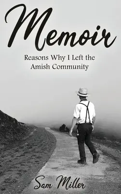 Memoiren: Gründe, warum ich die amische Gemeinschaft verließ - Memoir: Reasons Why I Left the Amish Community