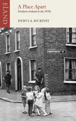 Ein getrennter Ort: Nordirland in den 1970er Jahren - A Place Apart: Northern Ireland in the 1970s