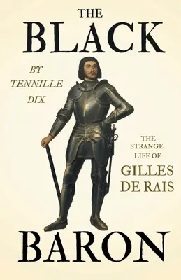 Der Schwarze Baron - Das seltsame Leben des Gilles de Rais - The Black Baron - The Strange Life of Gilles De Rais