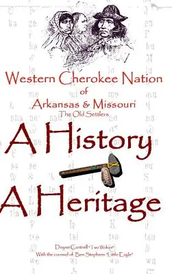 Die westliche Cherokee-Nation von Arkansas und Missouri - Eine Geschichte - Ein Erbe - Western Cherokee Nation of Arkansas and Missouri - A History - A Heritage