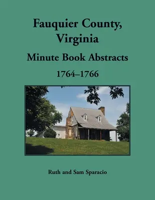 Fauquier Grafschaft, Virginia Protokollbuch, 1764-1766 - Fauquier County, Virginia Minute Book, 1764-1766