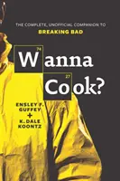 Willst du kochen? - Der vollständige, inoffizielle Begleiter zu Breaking Bad - Wanna Cook? - The Complete, Unofficial Companion to Breaking Bad