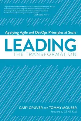 Die Transformation leiten: Agile und Devops-Prinzipien in großem Maßstab anwenden - Leading the Transformation: Applying Agile and Devops Principles at Scale