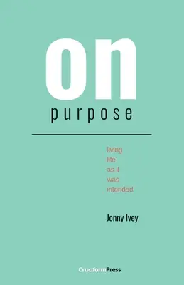 On Purpose: Das Leben so leben, wie es beabsichtigt war - On Purpose: Living Life as It Was Intended