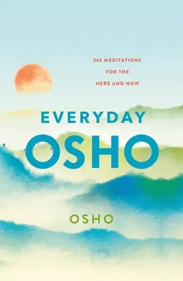 Osho im Alltag: 365 Meditationen für das Hier und Jetzt - Everyday Osho: 365 Meditations for the Here and Now