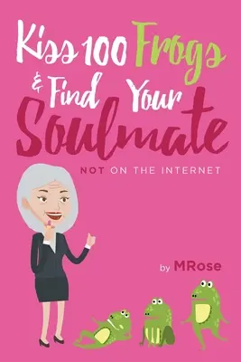 100 Frösche küssen und den Seelenverwandten finden? NICHT im Internet... - Kiss 100 Frogs and Find Your Soulmate? NOT on the Internet...