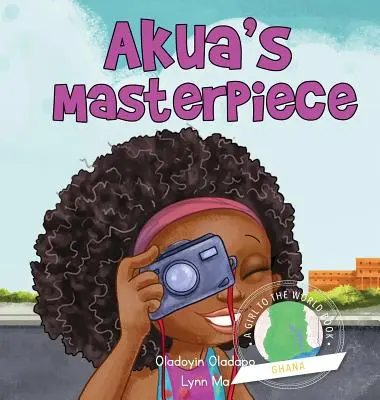 Mädchen für die Welt: Akuas Meisterwerk - Girl to the World: Akua's Masterpiece