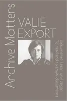 Valie Export - Archivangelegenheiten. Dokumente lesen und zeigen - Valie Export - Archive Matters. To read and to show documents