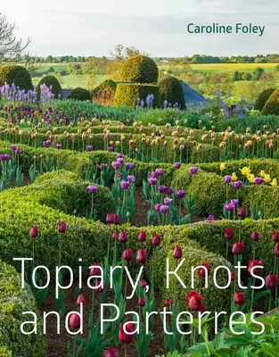 Topiary, Knoten und Parterres - Topiary, Knots and Parterres